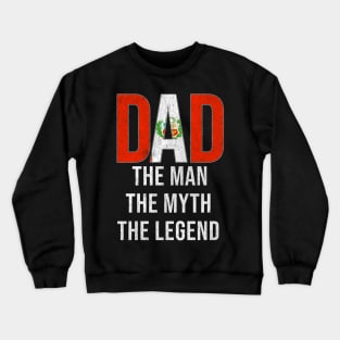 Peruvian Dad The Man The Myth The Legend - Gift for Peruvian Dad With Roots From Peruvian Crewneck Sweatshirt